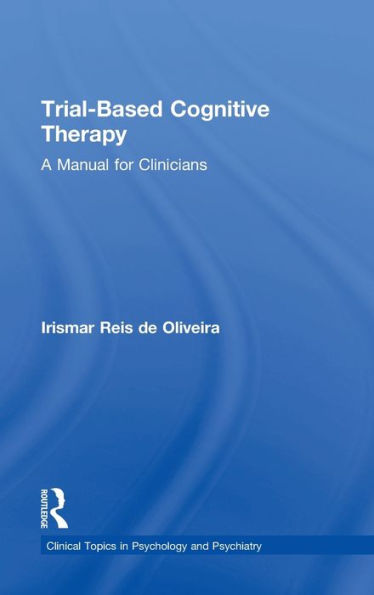 Trial-Based Cognitive Therapy: A Manual for Clinicians