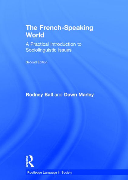 The French-Speaking World: A Practical Introduction to Sociolinguistic Issues / Edition 2