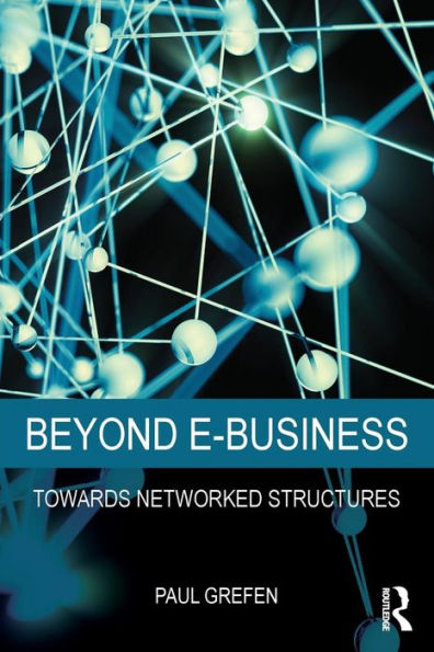 Beyond E-Business: Towards networked structures / Edition 1