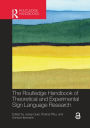 The Routledge Handbook of Theoretical and Experimental Sign Language Research / Edition 1