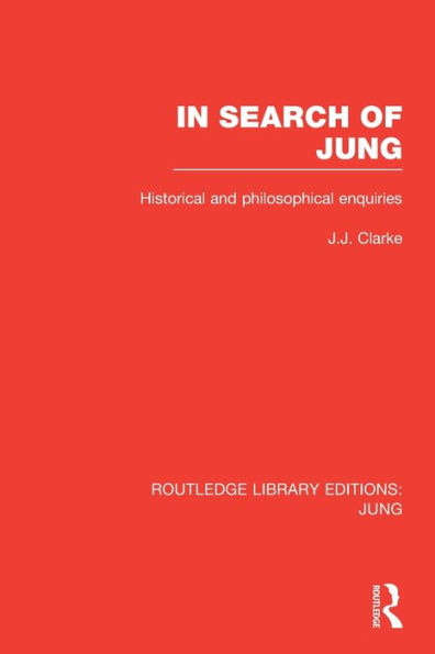 In Search of Jung (RLE: Jung): Historical and Philosophical Enquiries