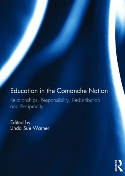 Education the Comanche Nation: Relationships, Responsibility, Redistribution and Reciprocity