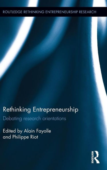 Rethinking Entrepreneurship: Debating Research Orientations / Edition 1