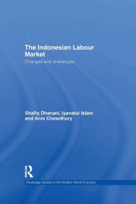 Title: The Indonesian Labour Market: Changes and challenges, Author: Shafiq Dhanani