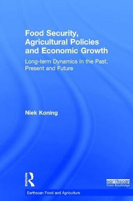 Food Security, Agricultural Policies and Economic Growth: Long-term Dynamics the Past, Present Future
