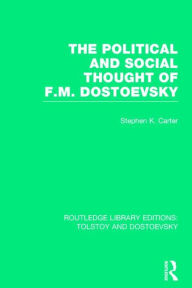 Title: The Political and Social Thought of F.M. Dostoevsky, Author: Stephen Carter