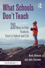 What Schools Don't Teach: 20 Ways to Help Students Excel in School and Life / Edition 1