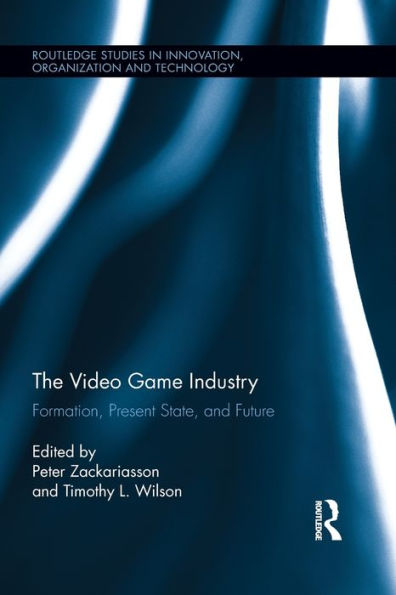 The Video Game Industry: Formation, Present State, and Future / Edition 1