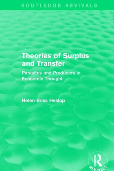 Theories of Surplus and Transfer (Routledge Revivals): Parasites Producers Economic Thought