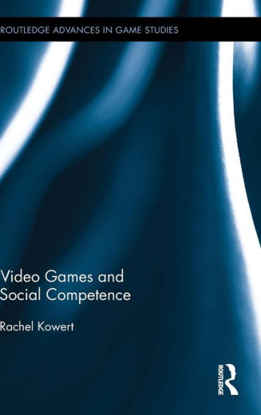 Video Games and Social Competence / Edition 1