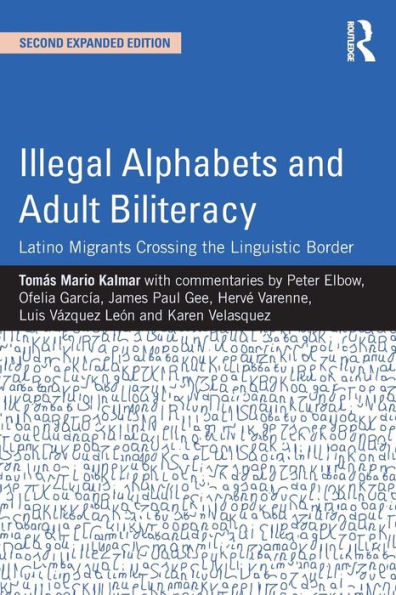 Illegal Alphabets and Adult Biliteracy: Latino Migrants Crossing the Linguistic Border, Expanded Edition / Edition 2
