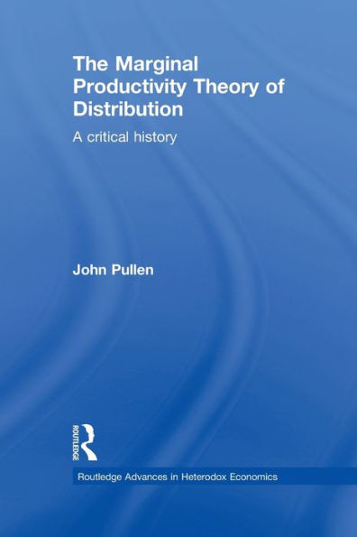 The Marginal Productivity Theory of Distribution: A Critical History