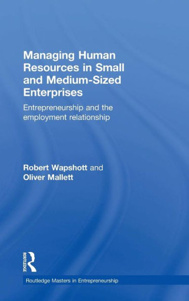 Managing Human Resources Small and Medium-Sized Enterprises: Entrepreneurship the Employment Relationship