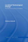 Localised Technological Change: Towards the Economics of Complexity