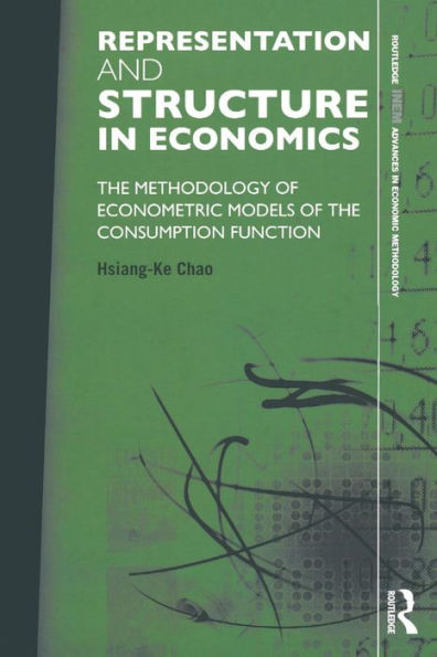 Representation and Structure in Economics: The Methodology of Econometric Models of the Consumption Function / Edition 1