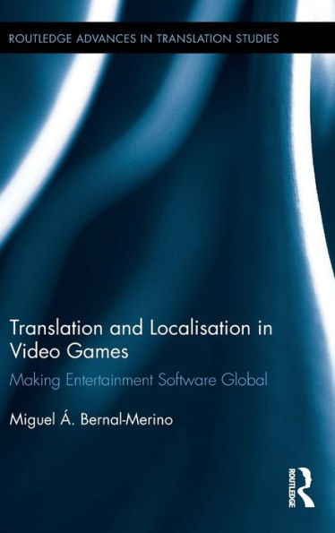 Translation and Localisation in Video Games: Making Entertainment Software Global