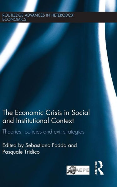 The Economic Crisis in Social and Institutional Context: Theories, Policies and Exit Strategies / Edition 1