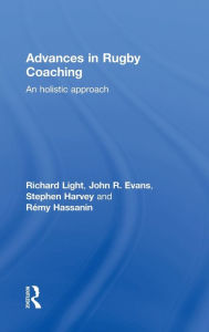 Title: Advances in Rugby Coaching: An Holistic Approach, Author: Richard Light