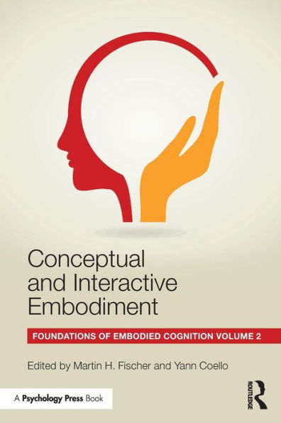 Conceptual and Interactive Embodiment: Foundations of Embodied Cognition Volume 2 / Edition 1