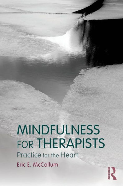 Mindfulness for Therapists: Practice for the Heart / Edition 1