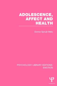 Title: Adolescence, Affect and Health (PLE: Emotion), Author: Donna Spruijt-Metz
