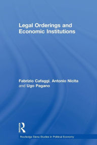 Title: Legal Orderings and Economic Institutions / Edition 1, Author: Fabrizio Cafaggi