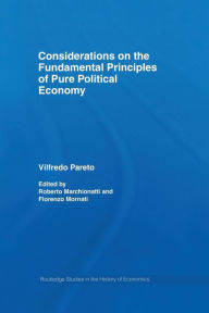 Title: Considerations on the Fundamental Principles of Pure Political Economy / Edition 1, Author: Vilfredo Pareto