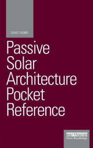 Title: Passive Solar Architecture Pocket Reference / Edition 1, Author: David Thorpe