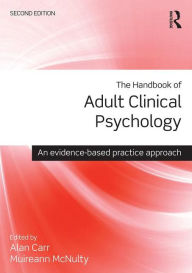 Title: The Handbook of Adult Clinical Psychology: An Evidence Based Practice Approach / Edition 2, Author: Alan Carr
