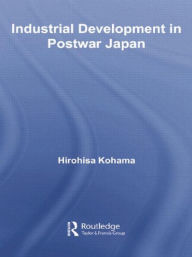 Title: Industrial Development in Postwar Japan, Author: Hirohisa Kohama