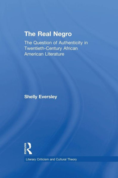 The Real Negro: Question of Authenticity Twentieth-Century African American Literature