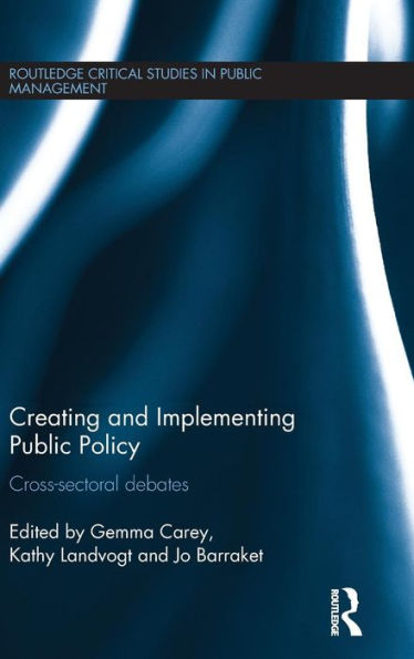 Creating and Implementing Public Policy: Cross-sectoral debates / Edition 1