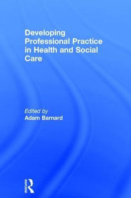 Developing Professional Practice in Health and Social Care