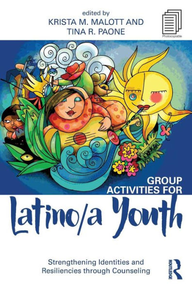Group Activities for Latino/a Youth: Strengthening Identities and Resiliencies through Counseling / Edition 1
