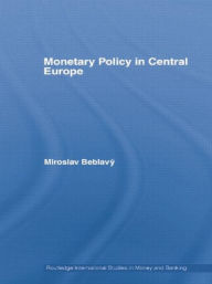 Title: Monetary Policy in Central Europe, Author: Miroslav Beblavý