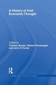Title: A History of Irish Economic Thought / Edition 1, Author: Thomas Boylan