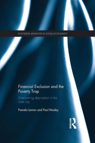 Financial Exclusion and the Poverty Trap: Overcoming Deprivation in the Inner City / Edition 1