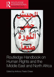 Title: Routledge Handbook on Human Rights and the Middle East and North Africa / Edition 1, Author: Anthony Chase