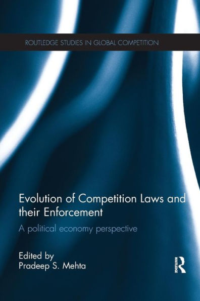 Evolution of Competition Laws and their Enforcement: A Political Economy Perspective / Edition 1