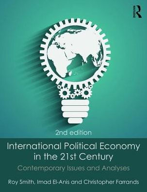 International Political Economy in the 21st Century: Contemporary Issues and Analyses / Edition 2