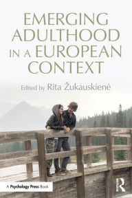 Title: Emerging Adulthood in a European Context / Edition 1, Author: Rita Zukauskiene