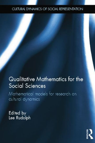 Qualitative Mathematics for the Social Sciences: Mathematical Models for Research on Cultural Dynamics / Edition 1