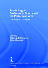 Title: Psychology in Professional Sports and the Performing Arts: Challenges and Strategies / Edition 1, Author: Robert Schinke