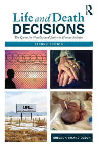 Title: Life and Death Decisions: The Quest for Morality and Justice in Human Societies, Author: Sheldon Ekland-Olson