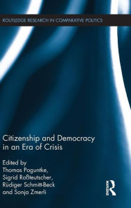 Title: Citizenship and Democracy in an Era of Crisis: Essays in honour of Jan W. van Deth / Edition 1, Author: Thomas Poguntke