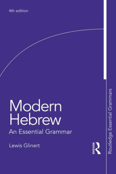 Modern Hebrew: An Essential Grammar / Edition 4