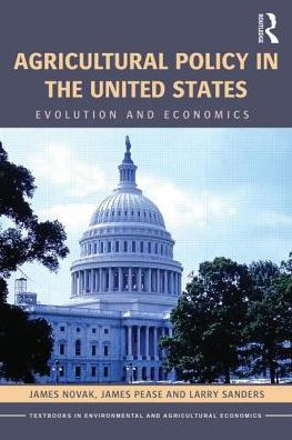 Agricultural Policy in the United States: Evolution and Economics / Edition 1