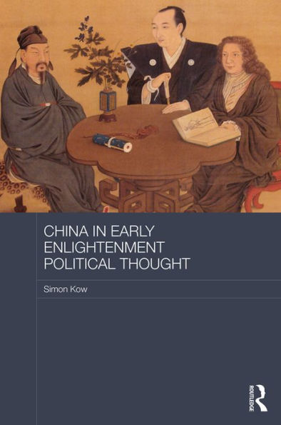 China in Early Enlightenment Political Thought / Edition 1