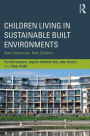 Children Living in Sustainable Built Environments: New Urbanisms, New Citizens / Edition 1