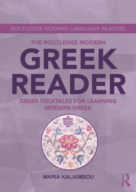 Title: The Routledge Modern Greek Reader: Greek Folktales for Learning Modern Greek, Author: Maria Kaliambou